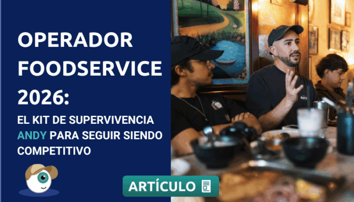 Operador Food Service 2026: el kit de supervivencia Andy para seguir siendo competitivo