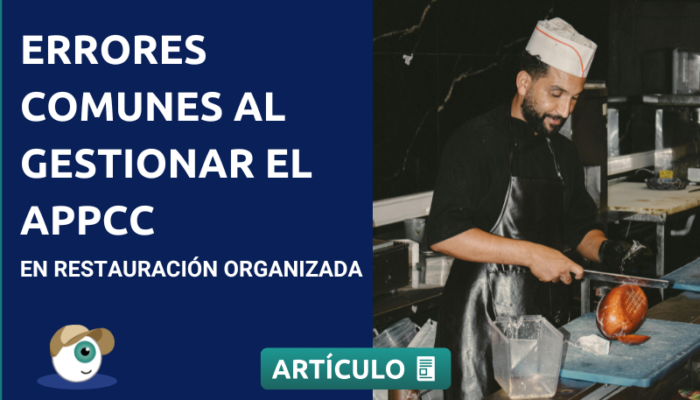 Errores comunes al gestionar el APPCC en restauración organizada
